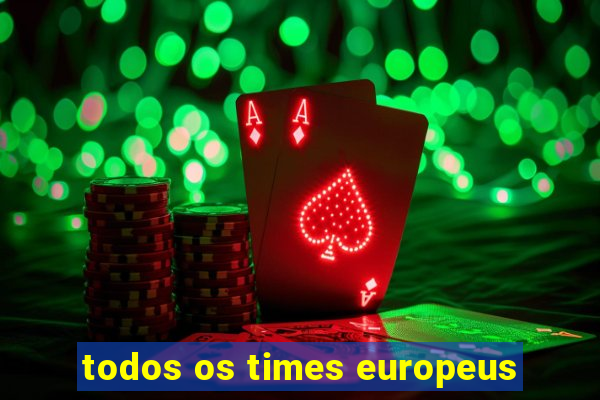 todos os times europeus